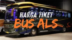 Harga Tiket Bus ALS, Rute, Jadwal dan Fasilitas